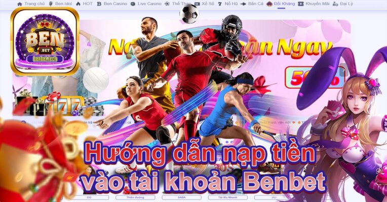 Hướng dẫn nạp tiền vào tài khoản Benbet
