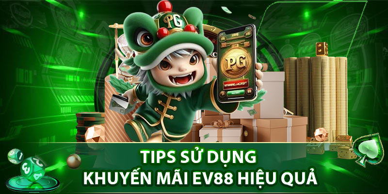 Tips sử dụng khuyến mãi EV88 hiệu quả